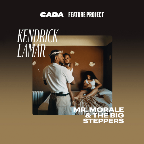 CADA | FEATURE PROJECT: Kendrick Lamar's 'Mr. Morale & The Big Steppers'