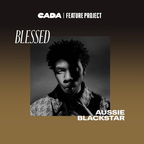 CADA | Feature Project: BLESSED - 'AUSSIE BLACKSTAR'