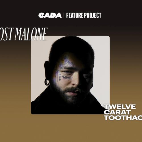 CADA | FEATURE PROJECT: Post Malone - Twelve Carat Toothache