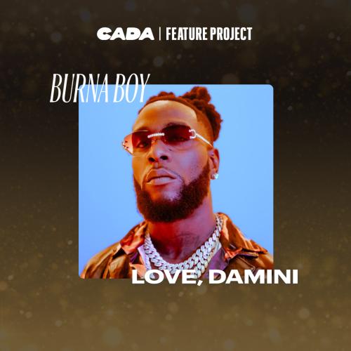 CADA | Feature Project: Burna Boy - Love, Damini