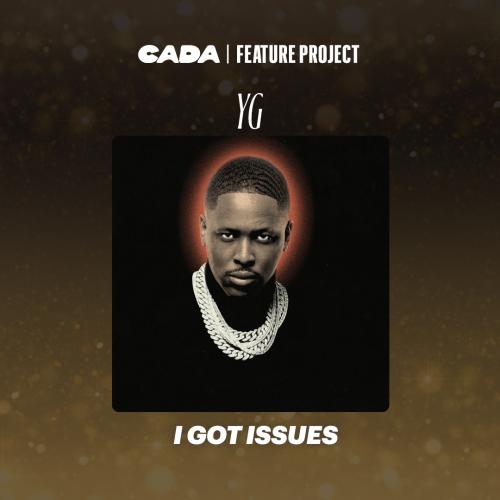 CADA Feature Project | YG - 'I Got Issues'