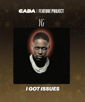 CADA Feature Project | YG - 'I Got Issues'