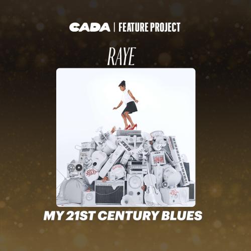 CADA Feature Project | RAYE: My 21st Century Blues